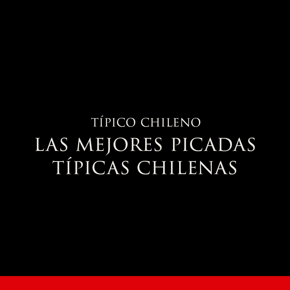 Las Mejores Picadas Típicas Chilenas | Recetas Chilenas